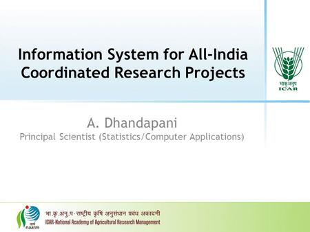 Information System for All-India Coordinated Research Projects A. Dhandapani Principal Scientist (Statistics/Computer Applications)