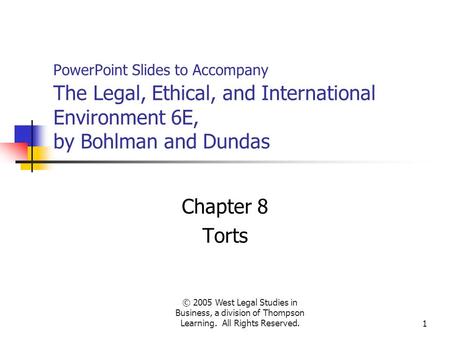 © 2005 West Legal Studies in Business, a division of Thompson Learning. All Rights Reserved.1 PowerPoint Slides to Accompany The Legal, Ethical, and International.