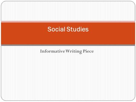 Informative Writing Piece Social Studies. PROMPT: Our unit essential question is “What are civilizations and why do they form?” After learning about the.