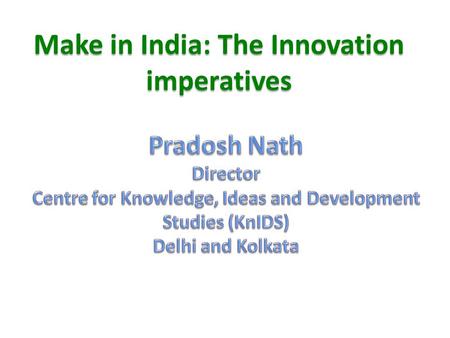 Make in India: The Innovation imperatives