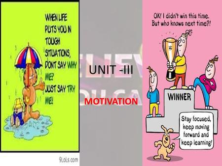 UNIT -III MOTIVATION.