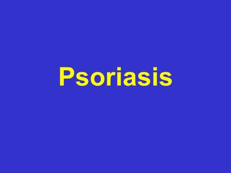 Psoriasis. Definition and causes Types GP management Pitfalls Hospital treatments.