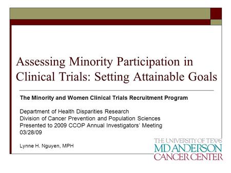 Assessing Minority Participation in Clinical Trials: Setting Attainable Goals The Minority and Women Clinical Trials Recruitment Program Department of.