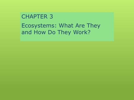 CHAPTER 3 Ecosystems: What Are They and How Do They Work?