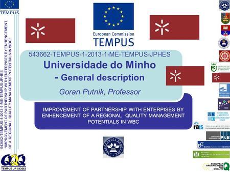 543662-TEMPUS-1-2013-1-ME-TEMPUS-JPHES “IMPROVEMENT OF PARTNERSHIP WITH ENTERPISES BY ENHENCEMENT OF A REGIONAL QUALITY MANAGEMENT POTENTIALS IN WBC” 543662-TEMPUS-1-2013-1-ME-TEMPUS-JPHES.