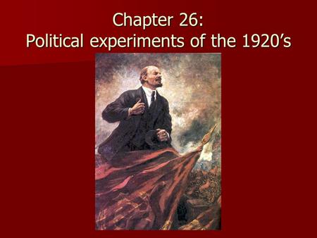 Chapter 26: Political experiments of the 1920’s. Post-Settlement Political and Economic Factors Experimental regimes abounded Experimental regimes abounded.