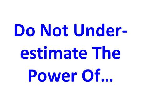 Do Not Under- estimate The Power Of…. Note Taking.