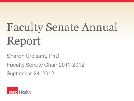 Faculty Senate Annual Report Sharon Croisant, PhD Faculty Senate Chair 2011-2012 September 24, 2012.