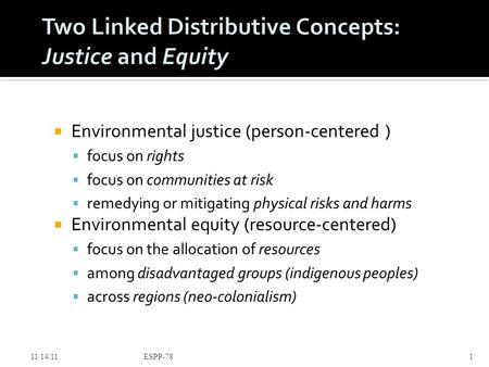  Environmental justice (person-centered )  focus on rights  focus on communities at risk  remedying or mitigating physical risks and harms  Environmental.