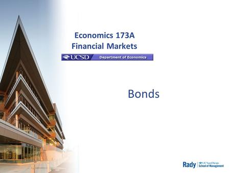 Economics 173A Financial Markets Bonds. Capital Markets To help to finance Companies Circa 2010-11 1.Annual Working Capital increases = $ 150 Billion.