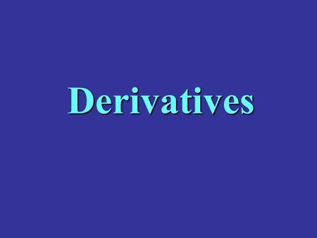 Derivatives.