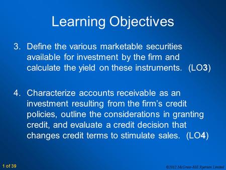 ©2012 McGraw-Hill Ryerson Limited 1 of 39 ©2012 McGraw-Hill Ryerson Limited 3.Define the various marketable securities available for investment by the.