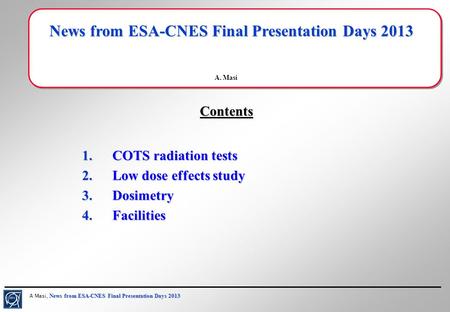 News from ESA-CNES Final Presentation Days 2013 A Masi, News from ESA-CNES Final Presentation Days 2013 News from ESA-CNES Final Presentation Days 2013.