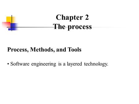 Chapter 2 The process Process, Methods, and Tools