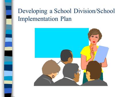 Developing a School Division/School Implementation Plan.