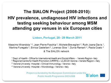 The SIALON Project (2008-2010): HIV prevalence, undiagnosed HIV infections and testing seeking behaviour among MSM attending gay venues in six European.