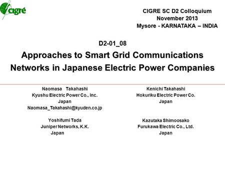 D2-01_08 Approaches to Smart Grid Communications Networks in Japanese Electric Power Companies Naomasa Takahashi Kyushu Electric Power Co., Inc. Japan.