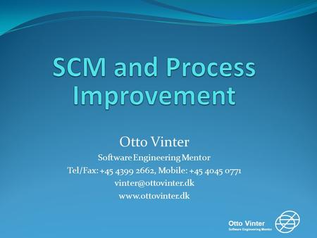 Otto Vinter Software Engineering Mentor Otto Vinter Software Engineering Mentor Tel/Fax: +45 4399 2662, Mobile: +45 4045 0771