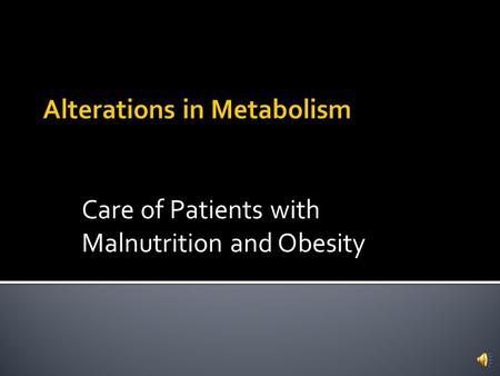 Care of Patients with Malnutrition and Obesity  Dietary Guidelines for Americans  Food Guide Pyramid  Vegetarian Food Guide Pyramid  Cultural awareness.