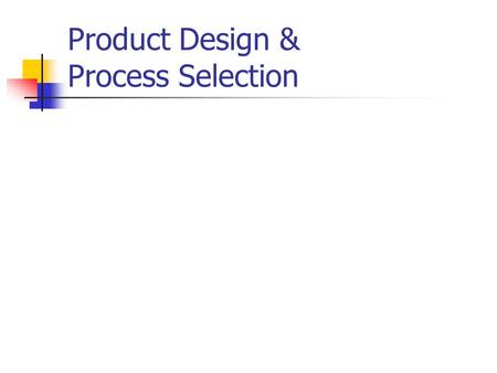 Product Design & Process Selection