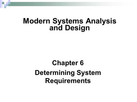 Chapter 6 Determining System Requirements