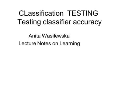 CLassification TESTING Testing classifier accuracy