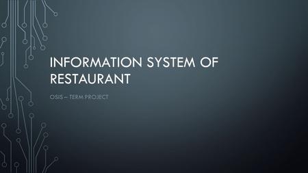 INFORMATION SYSTEM OF RESTAURANT OSIS – TERM PROJECT.