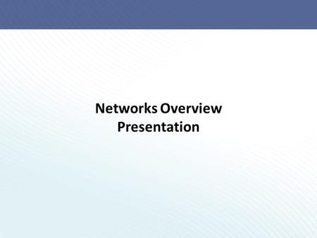 Networks Overview Presentation. SPT Networks Overview Reel.