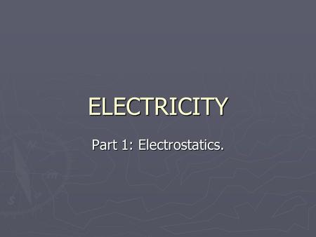 ELECTRICITY Part 1: Electrostatics.. ► One of the three basic energy use sectors.