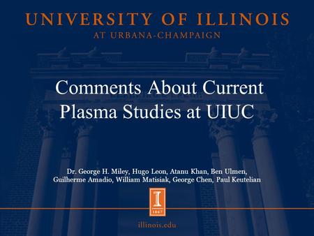 Comments About Current Plasma Studies at UIUC