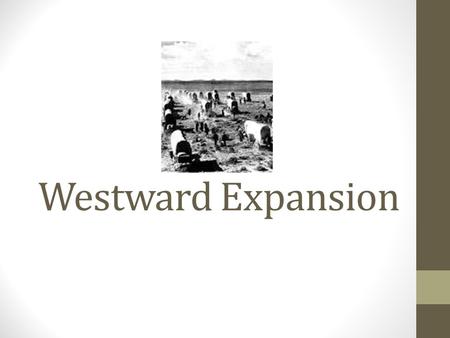 Westward Expansion.