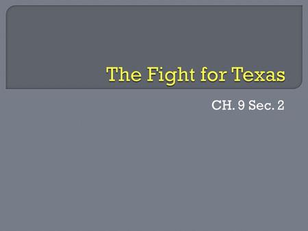 CH. 9 Sec. 2.  Both Adams and Jackson attempted to purchase Texas from Mexico  Mexico held on to it primarily as a buffer to U.S. expansion.