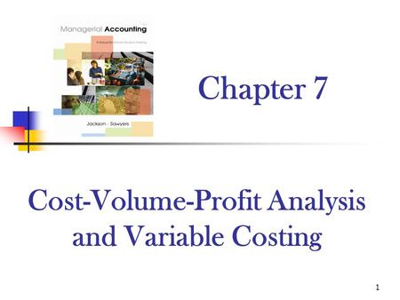 Cost-Volume-Profit Analysis and Variable Costing