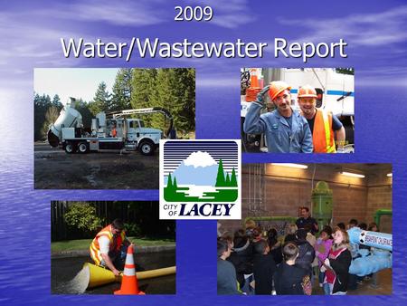 Water/Wastewater Report 2009. Water/Wastewater Operations Water/Wastewater operations is a section of the Public Works Division located at 1200 College.