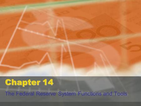 Chapter 14 The Federal Reserve System Functions and Tools.