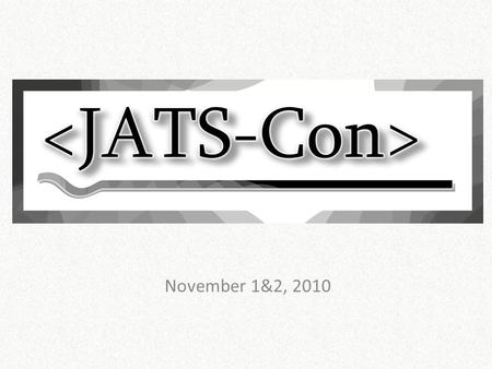 November 1&2, 2010. Are we there yet? YES What to expect along the way A Brief History Some Jargon you may need to know First Detour: NLM DTD vs PMC.