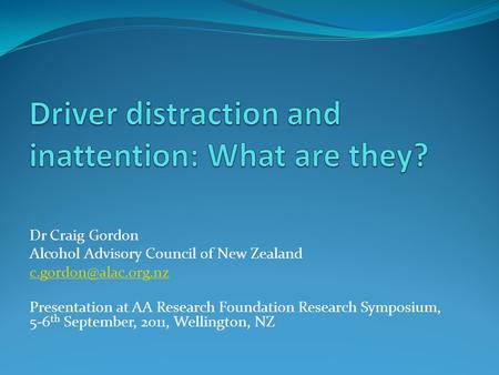 Dr Craig Gordon Alcohol Advisory Council of New Zealand Presentation at AA Research Foundation Research Symposium, 5-6 th September,