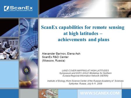 ScanEx capabilities for remote sensing at high latitudes – achievements and plans LAND COVER MAPPING AT HIGH LATITUDES Symposium and GOFC-GOLD Workshop.