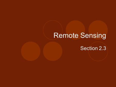 Remote Sensing Section 2.3. Landsat Satellite The process of gathering data about Earth using satellites, airplanes, or ships is called remote sensing.