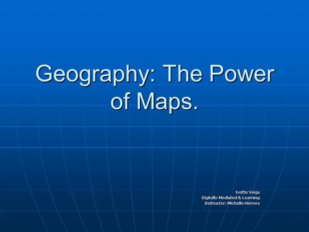 Geography: The Power of Maps.