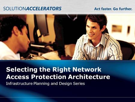 Selecting the Right Network Access Protection Architecture