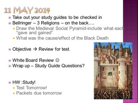  Take out your study guides to be checked in  Bellringer – 3 Religions – on the back….  Draw the Medieval Social Pyramid-include what each “gave and.