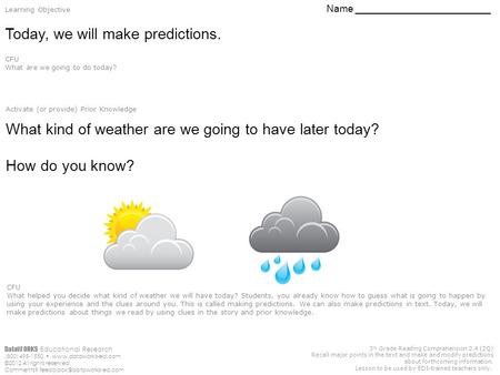 3 rd Grade Reading Comprehension 2.4 (2Q) Recall major points in the text and make and modify predictions about forthcoming information. Lesson to be used.