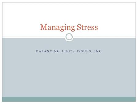 Balancing life’s issues, inc.