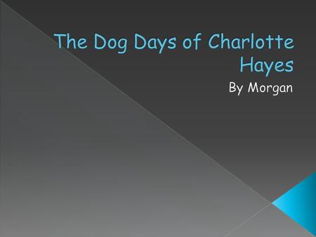 The Characters in this book are Mr. and Mrs. Hayes, their daughters Agnes and Charlotte, their son Justin Lee, and their dog Beauregard.