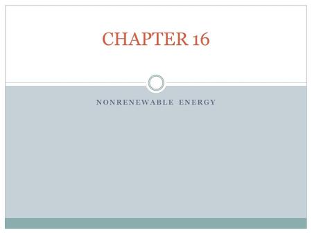 CHAPTER 16 NONRENEWABLE ENERGY.