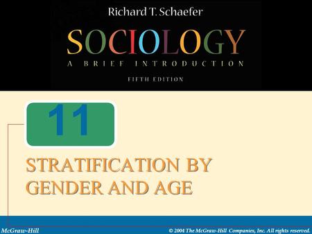 McGraw-Hill © 2004 The McGraw-Hill Companies, Inc. All rights reserved. 11 STRATIFICATION BY GENDER AND AGE.