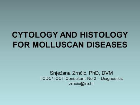 CYTOLOGY AND HISTOLOGY FOR MOLLUSCAN DISEASES