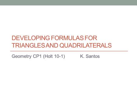 Developing Formulas for Triangles and Quadrilaterals