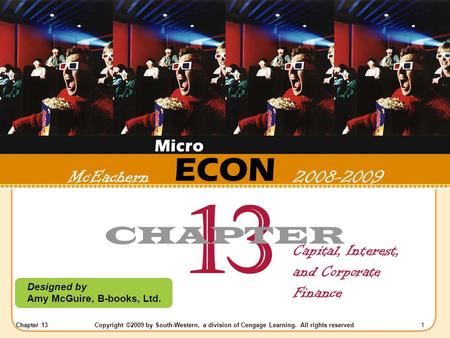 Chapter 13Copyright ©2009 by South-Western, a division of Cengage Learning. All rights reserved 1 ECON Designed by Amy McGuire, B-books, Ltd. McEachern.